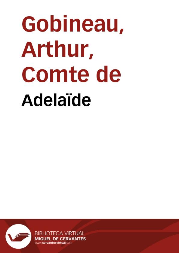 Adelaïde / Arthur de Gobineau | Biblioteca Virtual Miguel de Cervantes