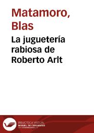 Portada:La juguetería rabiosa de Roberto Arlt / Blas Matamoro