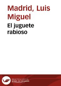 Portada:El juguete rabioso / Luis Miguel Madrid