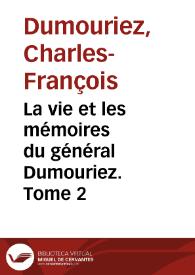 Portada:La vie et les mémoires du général Dumouriez. Tome 2 / Charles-François Dumouriez