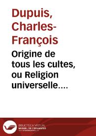 Portada:Origine de tous les cultes, ou Religion universelle. [Volume 5] / Charles-François Dupuis