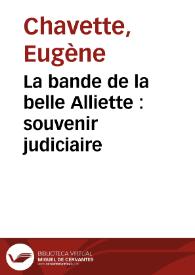 Portada:La bande de la belle Alliette : souvenir judiciaire / Eugène Chavette