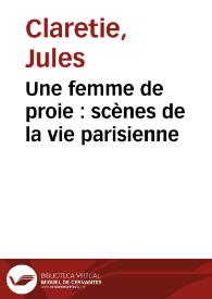 Portada:Une femme de proie : scènes de la vie parisienne / Jules Claretie