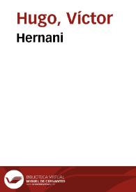 Hernani / Víctor Hugo; [traducido por Jacinto Labaila] | Biblioteca Virtual Miguel de Cervantes