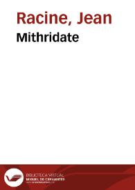 Mithridate / Jean Racine; Paul Mesnard | Biblioteca Virtual Miguel de Cervantes