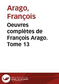 Portada:Oeuvres complètes de François Arago. Tome 13 / François Arago
