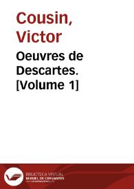 Portada:Oeuvres de Descartes. [Volume 1] / Victor Cousin