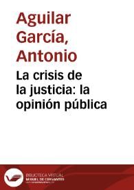 Portada:La crisis de la justicia: la opinión pública / Antonio García Aguilar