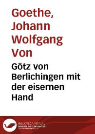 Portada:Götz von Berlichingen mit der eisernen Hand / Johann Wolfgang von Goethe