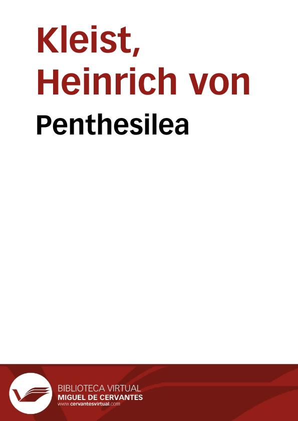 Penthesilea Heinrich Von Kleist Penthesilea / Heinrich von Kleist | Biblioteca Virtual Miguel de Cervantes