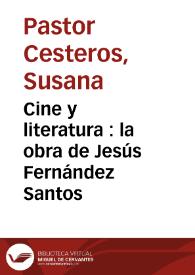 Portada:Cine y literatura : la obra de Jesús Fernández Santos / Susana Pastor Cesteros