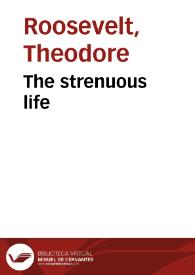 Portada:The strenuous life / Theodore Roosevelt