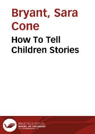 Portada:How To Tell Children Stories / Sara Cone Bryant