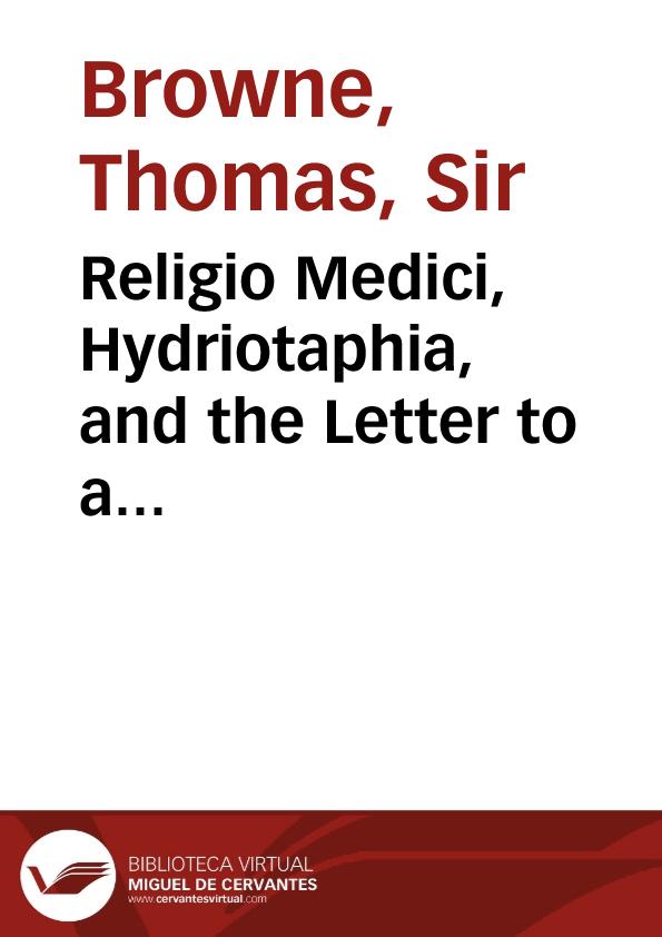 Religio Medici, Hydriotaphia, and the Letter to a Friend / Thomas Browne | Biblioteca Virtual Miguel de Cervantes