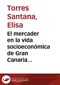 El mercader en la vida socioeconómica de Gran Canaria durante el Antiguo Régimen / Elisa Torres Santana | Biblioteca Virtual Miguel de Cervantes