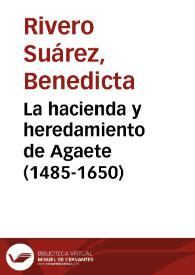 Portada:La hacienda y heredamiento de Agaete (1485-1650) / Benedicta Rivero Suárez