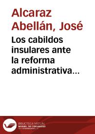 Portada:Los cabildos insulares ante la reforma administrativa del directorio militar (1923-1925) / José Alcaraz Abellán