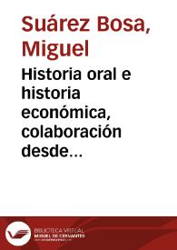 Portada:Historia oral e historia económica, colaboración desde la interdisciplinariedad / Miguel Suárez Bosa