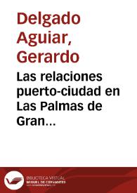 Portada:Las relaciones puerto-ciudad en Las Palmas de Gran Canaria. Tensiones y tendencias territoriales / Gerardo Delgado Aguiar
