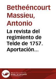 Portada:La revista del regimiento de Telde de 1757. Aportación a la historia de las milicias provinciales de Canarias / Antonio de Béthencourt Massieu