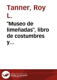 "Museo de limeñadas", libro de costumbres y prefiguración de las "Tradiciones peruanas" / Roy L. Tanner | Biblioteca Virtual Miguel de Cervantes