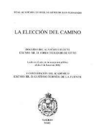 Portada:La elección del camino / discurso del académico electo Sr. D. Jordi Teixidor de Otto leído en el acto de su recepción pública el día 2 de junio de 2002 y contestación del académico Sr. D. Gustavo Torner de la Fuente