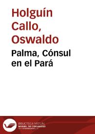 Portada:Palma, Cónsul en el Pará / Oswaldo Holguín Callo