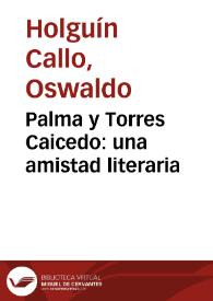 Portada:Palma y Torres Caicedo: una amistad literaria / Oswaldo Holguín Callo
