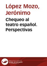 Portada:Chequeo al teatro español. Perspectivas / Jerónimo López Mozo
