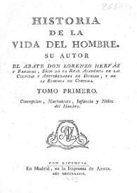 Historia de la vida del hombre. Tomo 1 : concepción, nacimiento infancia y niñez del Hombre / Lorenzo Hervás y Panduro | Biblioteca Virtual Miguel de Cervantes