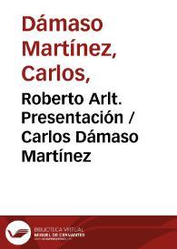 Portada:Roberto Arlt. Presentación / Carlos Dámaso Martínez