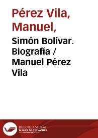 Portada:Simón Bolívar. Biografía / Manuel Pérez Vila