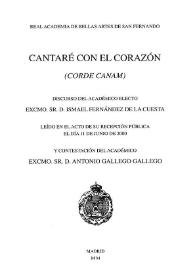 Cantaré con el corazón (Corde canam) / discurso del académico electo Excmo. Sr. D. Ismael Fernández de la Cuesta leído en el acto de su recepción pública el día 11 de junio de 2000 y contestación del Excmo. Sr. D. Antonio Gallego Gallego | Biblioteca Virtual Miguel de Cervantes