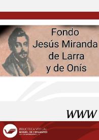 Visitar: Archivo Mariano José de Larra - Fondo Jesús Miranda de Larra y de Onís