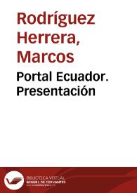 Portada:Portal Nacional Ecuador. Presentación / Marcos Rodríguez Herrera