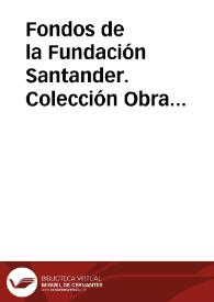Fondos de la Fundación Santander. Colección Obra Fundamental | Biblioteca Virtual Miguel de Cervantes