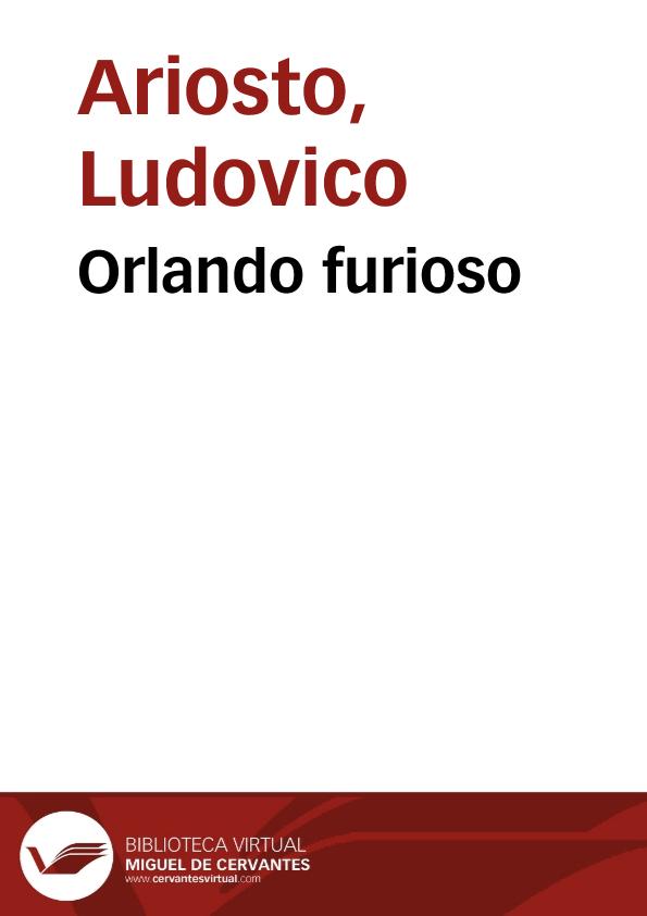 Orlando furioso / di M. Ludovico Ariosto ... E recato ad uso Gioacchino Avesani | Biblioteca Virtual Miguel de Cervantes