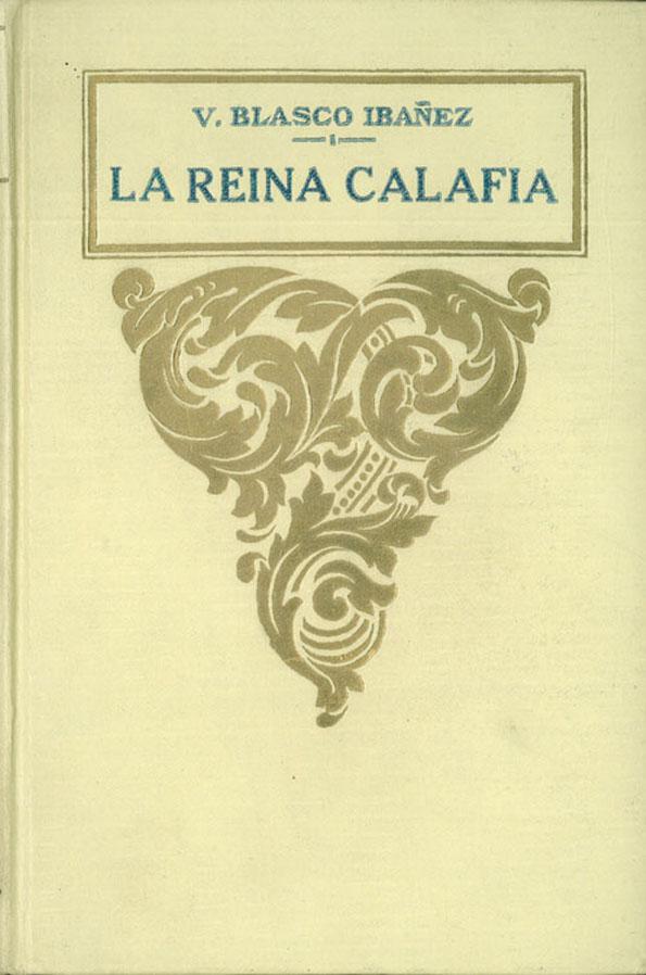 La reina Calafia : (novela) / Vicente Blasco Ibáñez | Biblioteca Virtual Miguel de Cervantes