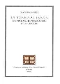 En torno al error : copistas, tipógrafos, filologías / Francisco Rico