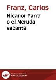 Portada:Nicanor Parra o el Neruda vacante / Carlos Franz