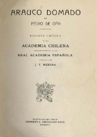 Más información sobre Arauco domado / ed. crítica de la Academia Chilena correspondiente de la Real Academia Española; anotada por J.T. Medina