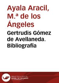 Portada:Gertrudis Gómez de Avellaneda. Bibliografía / M.ª Ángeles Ayala Aracil