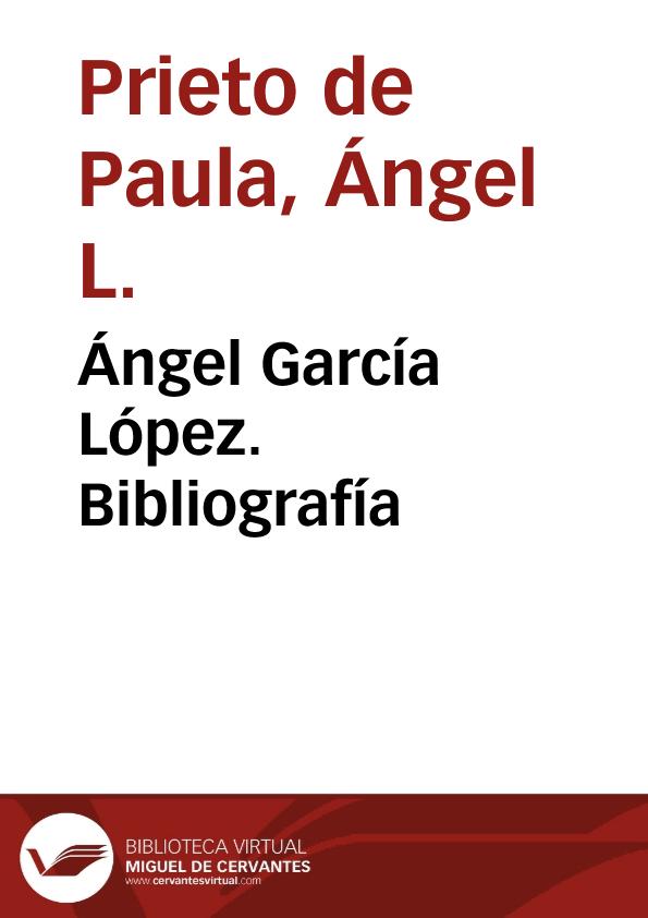 Ángel García López. Bibliografía / Ángel L. Prieto de Paula | Biblioteca Virtual Miguel de Cervantes