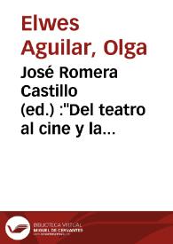Portada:José Romera Castillo (ed.) : \"Del teatro al cine y la televisión en la segunda mitad del siglo XX\" (Madrid: Visor Libros, 2002, 625 páginas) / Olga Elwes Aguilar