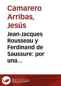 Portada:Jean-Jacques Rousseau y Ferdinand de Saussure: por una teoría de la escritura comparada / Jesús Camarero