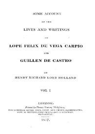 Portada:Some account of the lives and writings of Lope Felix de Vega Carpio and Guillen de Castro. Vol. I / of Henry Richard Lord Holland