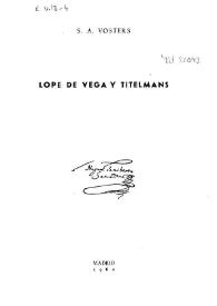 Portada:Lope de Vega y Titelmans : [cómo el Fénix se representaba el universo] / S. A. Vosters