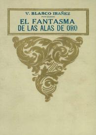 El fantasma de las alas de oro : novela / Vicente Blasco Ibáñez | Biblioteca Virtual Miguel de Cervantes