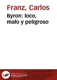 Byron: loco, malo y peligroso / por Carlos Franz | Biblioteca Virtual Miguel de Cervantes