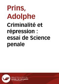 Portada:Criminalité et répression : essai de Science penale / Adolphe Prins